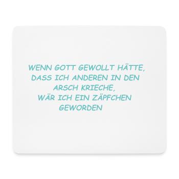 Wenn Gott gewollt hätte, wäre ich ein Zäpfchen ... - Mousepad (Querformat) - Weiß - Vorne