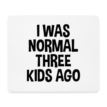 I was normal 3 kids ago Kinder Mama Mutter Crazy - Mousepad (Querformat) - Weiß - Vorne