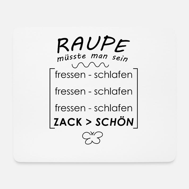 Raupe muesste man sein - Mousepad (Querformat) - Weiß