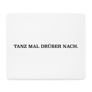 "Tanz mal drüber nach." - Mousepad (Querformat) - Weiß - Vorne