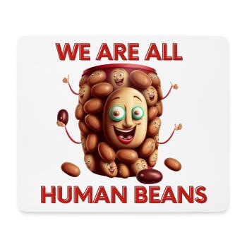 Wir sind alle menschliche Bohnen Kunstdruck - Mousepad (Querformat) - Weiß - Vorne