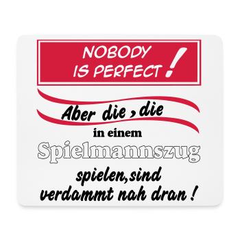 Fanfahrenzug, Spielmannszug,Nobody is perfect(25) - Mousepad (Querformat) - Weiß - Vorne