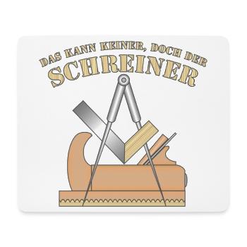 "Das kann keiner, doch der Schreiner" & Tischler - Mousepad (Querformat) - Weiß - Vorne