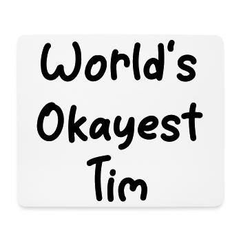 World s_okayest_Tim - Mouse Pad (horizontal) - white - Front