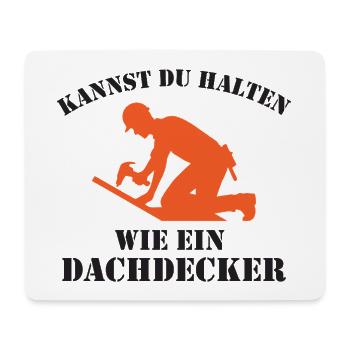 Kannst du halten wie ein Dachdecker. - Mousepad (Querformat) - Weiß - Vorne