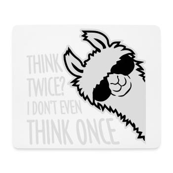 Think Twice? I Don't Even Think Once Lustig Spruch - Mouse Pad (horizontal) - white - Front