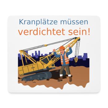 Kranplätze müssen verdichtet sein! (Nr.2) - Mousepad (Querformat) - Weiß - Vorne