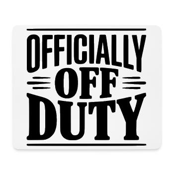 Officially Off Duty - Mouse Pad (horizontal) - white - Front