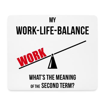 Meine Work-Life-Balance – Zweites Semester? (Wippe POS2C) - Mousepad (Querformat) - Weiß - Vorne