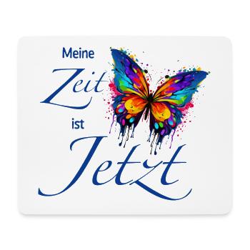 Schmetterling "Meine Zeit ist JETZT" - Achtsamkeit - Mousepad (Querformat) - Weiß - Vorne