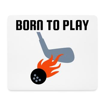 Born to play golf, golf clubs, golf ball, flames - Mouse Pad (horizontal) - white - Front