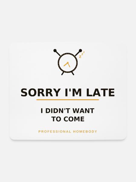 Sorry, dass ich zu spät bin, Homebody - Mousepad (Querformat) - Weiß