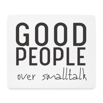Good People Over Smalltalk – Statement Design - Mousepad (Querformat) - Weiß - Vorne
