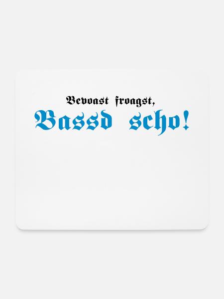 Bevoast froagst, Bassd scho!, 2fb - Mousepad (Querformat) - Weiß