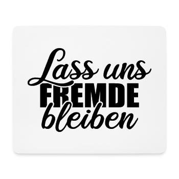 Lass uns Fremde bleiben - Einzelgänger Spruch - Mousepad (Querformat) - Weiß - Vorne