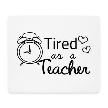 tired as a teacher - Lehrer Sprüche lustige Schule - Mousepad (Querformat) - Weiß - Vorne