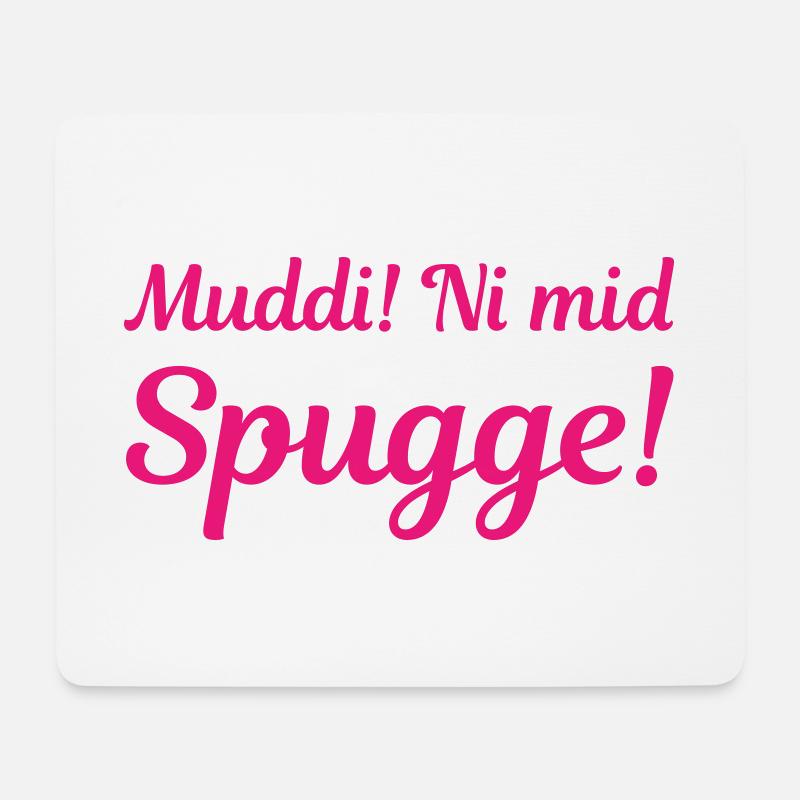 Muddi! Ni mid Spugge! (sächsisch) - Mousepad (Querformat) - Weiß