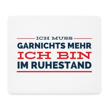 Ich muss garnix mehr, ich bin im Ruhestand - Mousepad (Querformat) - Weiß - Vorne