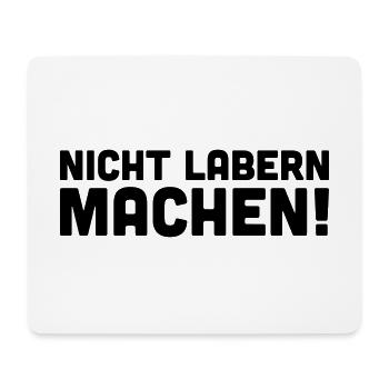Nicht labern Machen - Mousepad (Querformat) - Weiß - Vorne
