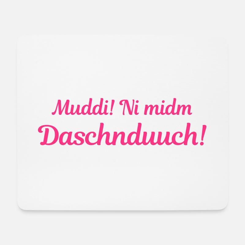 Muddi! Ni midm Daschnduuch! (sächsisch) - Mousepad (Querformat) - Weiß