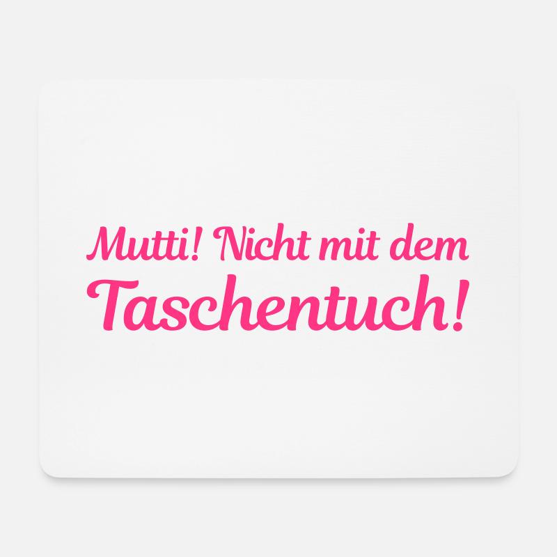 Mutti! Nicht mit dem Taschentuch! - Mousepad (Querformat) - Weiß