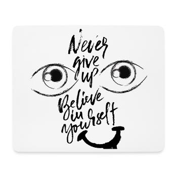 Never give up. Believe in yourself. - Mousepad (Querformat) - Weiß - Vorne