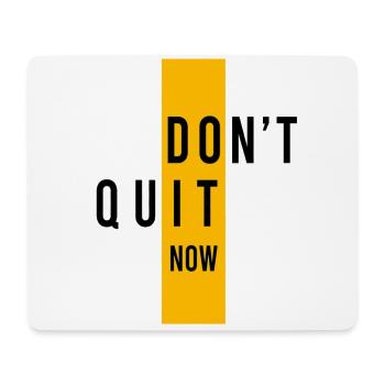 Inspiring Design Motivating Don't Quit Now Do It! - Mouse Pad (horizontal) - white - Front