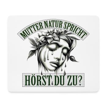 Mutter Natur spricht, hörst du zu? - Mousepad (Querformat) - Weiß - Vorne