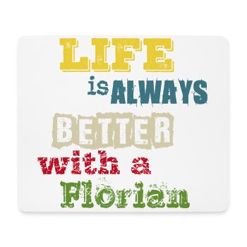 life is always better with a Florian - Mouse Pad (horizontal) - white - Front