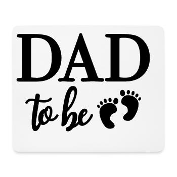 DAD TO BE Zukünftiger Papa Vater - Mouse Pad (horizontal) - white - Front