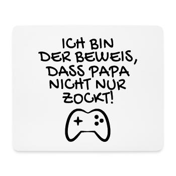 Ich bin der Beweis dass Papa nicht nur zockt - Mousepad (Querformat) - Weiß - Vorne