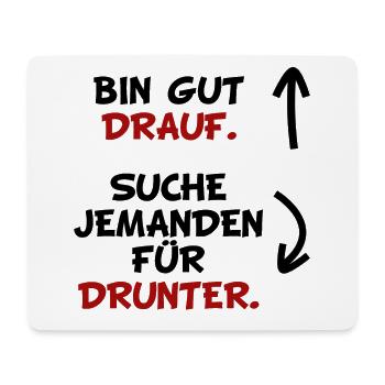 BIN GUT DRAUF. SUCHE JEMANDEN FÜR DRUNTER. - Mousepad (Querformat) - Weiß - Vorne
