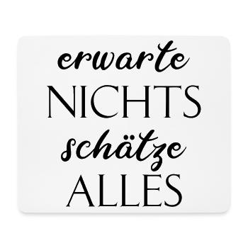 ERWARTE NICHTS SCHÄTZE ALLES LEBENSWEISE DENKWEISE - Mousepad (Querformat) - Weiß - Vorne