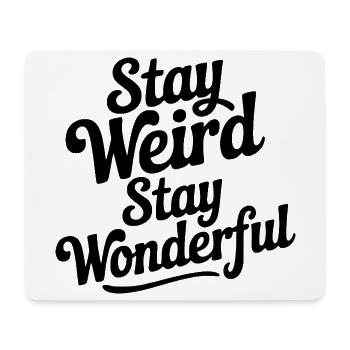 Stay Weird Stay Wonderful - Mousepad (Querformat) - Weiß - Vorne