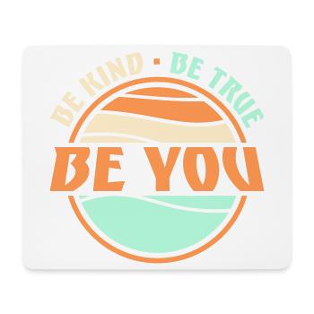 Be Kind Be True Be You Inspirational Self-Love - Mouse Pad (horizontal) - white - Front