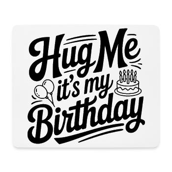 Hug Me It's My Birthday - Mouse Pad (horizontal) - white - Front