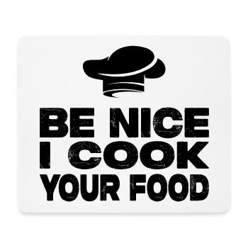 Be Nice I Cook Your Food - Lustiger Koch Spruch - Mousepad (Querformat) - Weiß - Vorne