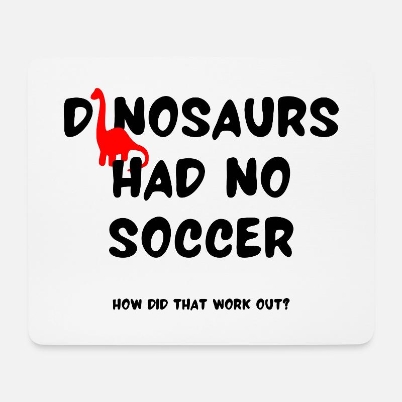 Dinosaurier hatten keinen Fußball Wie hat das geklappt? - Mousepad (Querformat) - Weiß