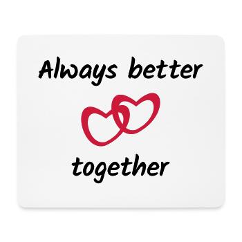 ★ Design colors can be changed ★ Always better together - Mouse Pad (horizontal) - white - Front