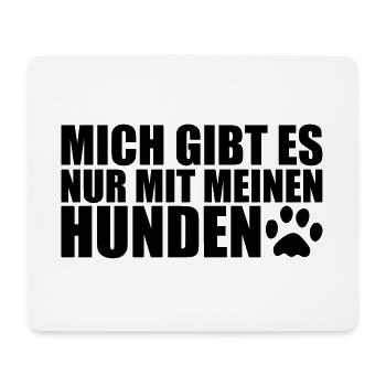 MIT MEINEN HUNDEN- Lustiges Hunde Sprüche Geschenk - Mousepad (Querformat) - Weiß - Vorne