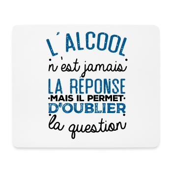 L'alcool n'est pas la réponse idée cadeau humour - Tapis de souris (format paysage) - blanc - Devant