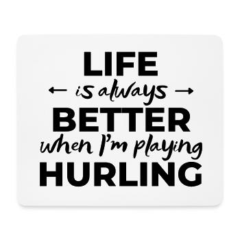 Das Leben ist immer besser, wenn ich Hurling spiele - Mousepad (Querformat) - Weiß - Vorne