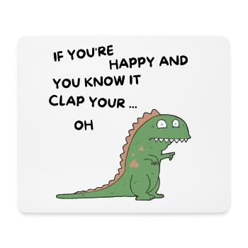 T-Rex if you're happy and you know it clap your oh - Mouse Pad (horizontal) - white - Front
