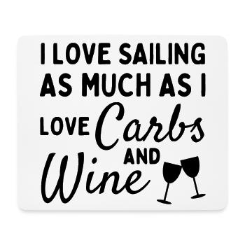 I love sailing as much as I love carbs and wine. - Mouse Pad (horizontal) - white - Front