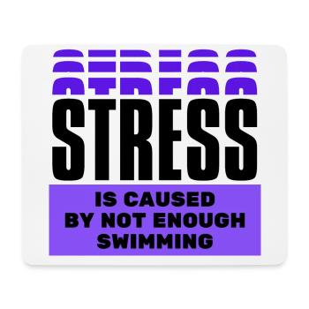 Stress wird durch zu wenig Schwimmen verursacht. - Mousepad (Querformat) - Weiß - Vorne