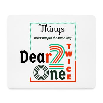 Es passiert nie zweimal auf die gleiche Weise, mein Schatz - Mousepad (Querformat) - Weiß - Vorne