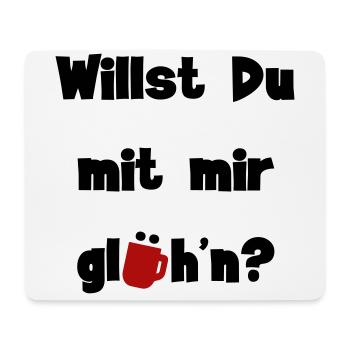 Willst Du mit mir glühn? - Mousepad (Querformat) - Weiß - Vorne