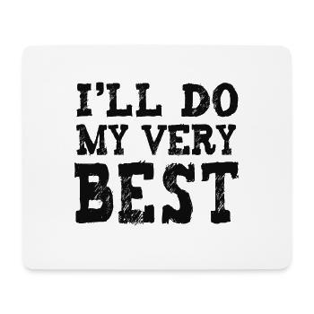 I'll do my very best - Mouse Pad (horizontal) - white - Front