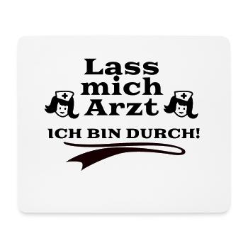 Lass mich Arzt - Ich bin durch - Mousepad (Querformat) - Weiß - Vorne