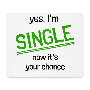 I'm single - now it is your chance - Mouse Pad (horizontal) - white - Front